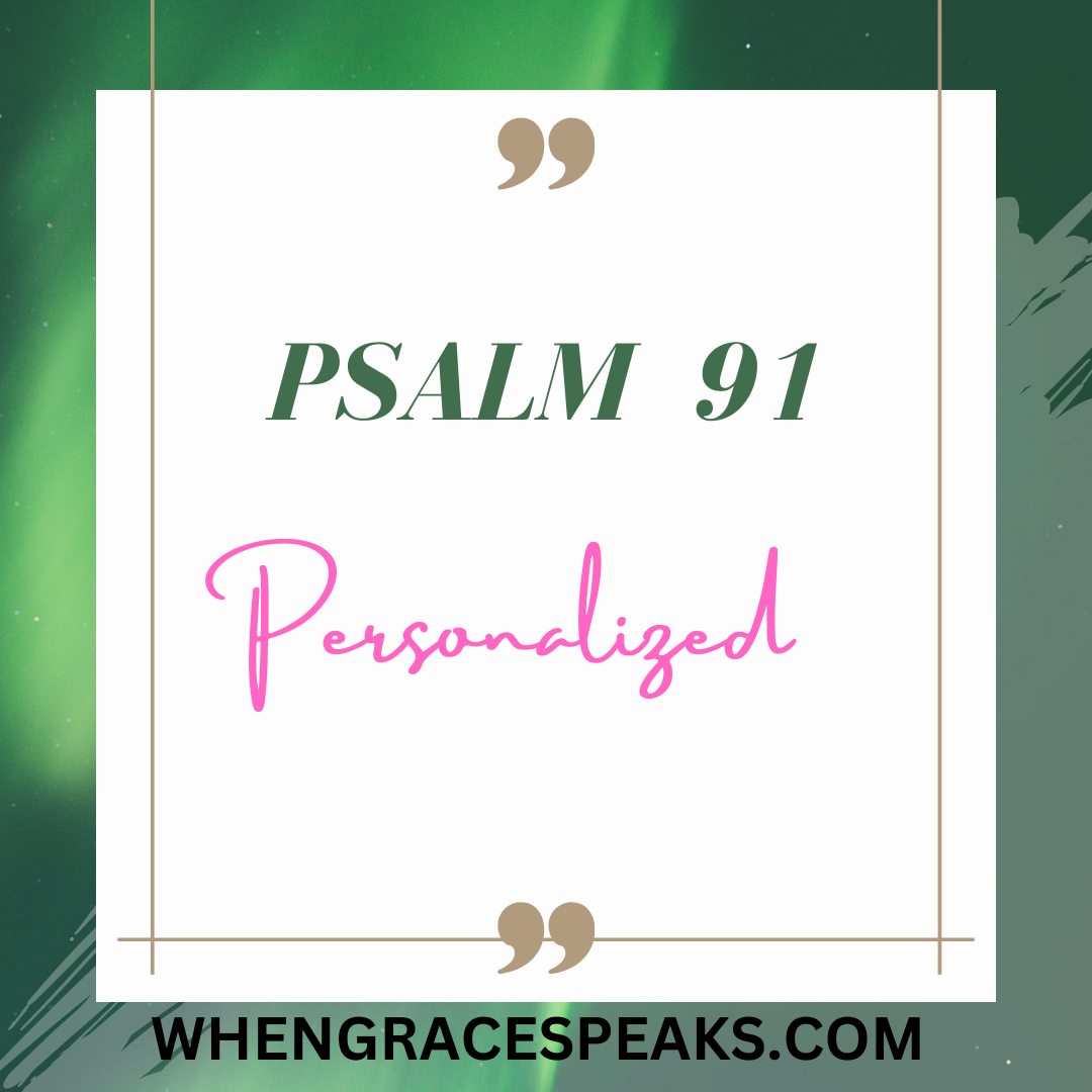 Psalm 91 personalized